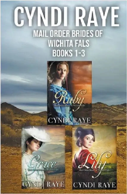 Mail Order Brides of Wichita Falls Books 1-3 by Raye, Cyndi