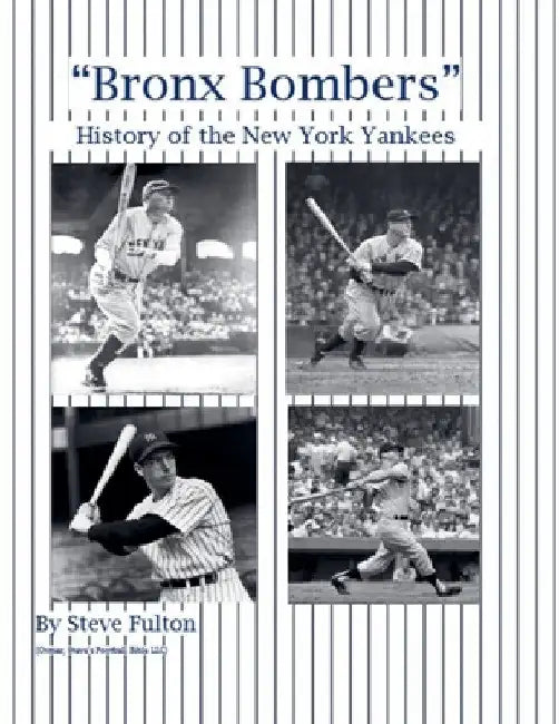 "Bronx Bombers" History of the New York Yankees by Steve Fulton