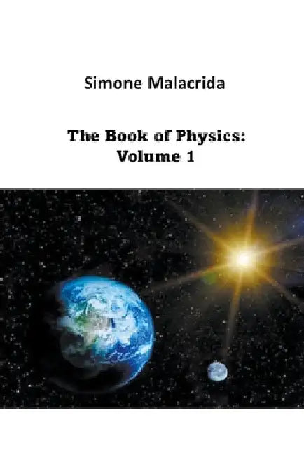 The Book of Physics: Volume 1 by Simone Malacrida