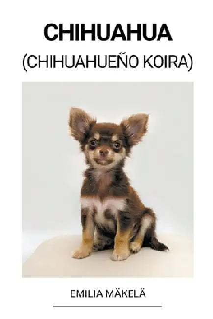Chihuahua (Chihuahueño Koira) by Emilia Mäkelä