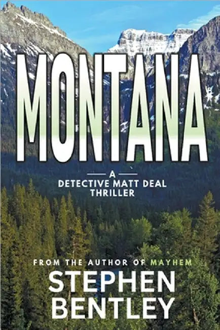 Montana: A Detective Matt Deal Thriller by Stephen Bentley