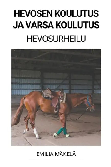 Hevosen Koulutus ja Varsa Koulutus (Hevosurheilu) by Emilia Mäkelä