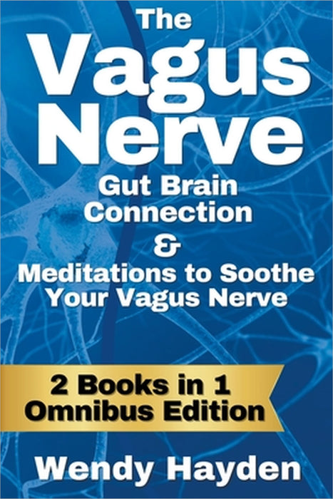 The Vagus Nerve Gut Brain Connection & Meditations to Soothe Your Vagus Nerve by Wendy Hayden