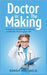 Doctor in the Making: A Kids Guide to Becoming a Doctor by Sarah Michaels