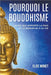 Pourquoi Le Bouddhisme: La foi qui apporte la paix et le bonheur à la vie by Elise Monet