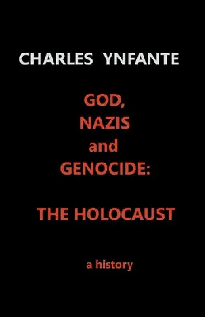 God, Nazis and Genocide: The Holocaust by Charles Ynfante