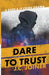 Dare to Trust by Jessica C. Joiner