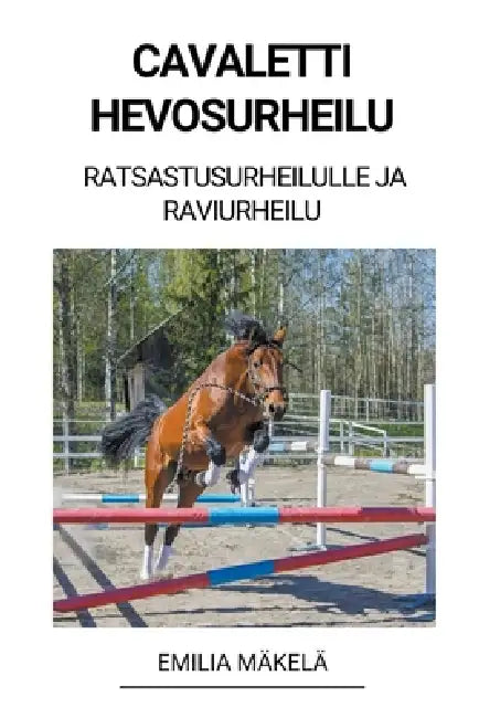 Cavaletti Hevosurheilu (Ratsastusurheilulle ja Raviurheilu) by Emilia Mäkelä