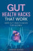 Gut Health Hacks That Work: Safe Gut health hacks for women by Vanessa Alvarez