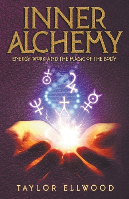 Inner Alchemy Energy Work and The Magic of the Body by Taylor Ellwood