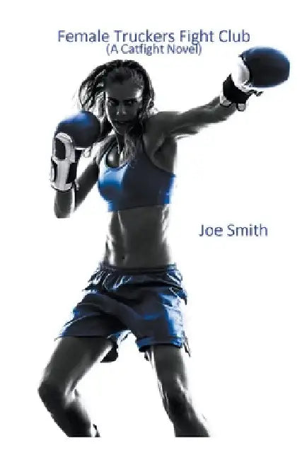 Female Truckers Fight Club by Joe Smith