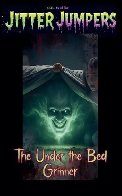 The Under the Bed Grinner by C. E. Wolfie