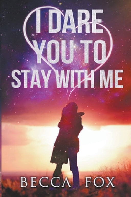 I Dare You to Stay With Me by Becca Fox