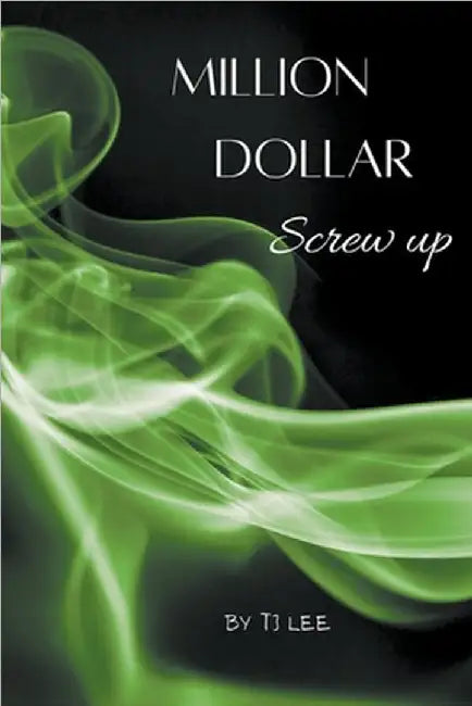 Million Dollar Screw Up by Tj Lee