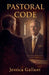 Pastoral Code by Jessica Gallant