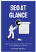 SEO At Glance: Master The Basics of SEO to boost your website's traffic by Shivam Mehta