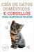 Cría de Gatos Domésticos e Consellos Para Mantelos Felices by Pinto, Edwin