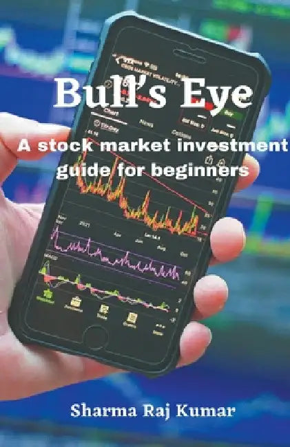 Bull's Eye- A stock market investment guide for beginners by Sharma Raj Kumar