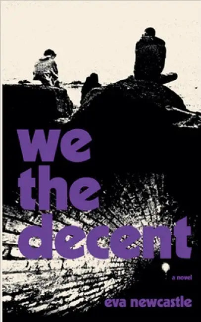 We the Decent by Newcastle, Eva