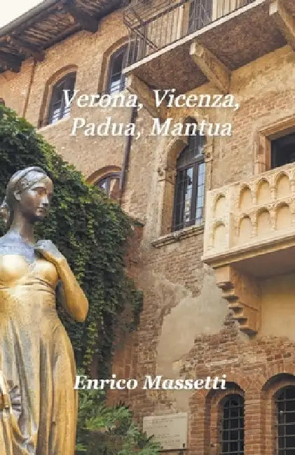 Verona, Vicenza, Padua, Mantua by Enrico Massetti
