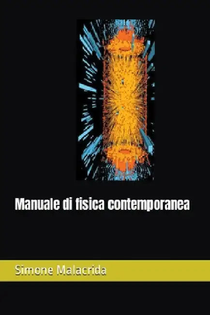 Manuale di fisica contemporanea by Simone Malacrida