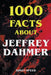 1000 Facts About Jeffrey Dahmer by Simon Speed