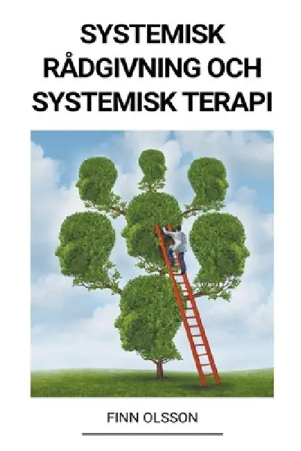 Systemisk rådgivning och systemisk terapi by Finn Olsson