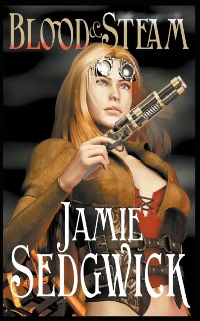 Blood and Steam by Jamie Sedgwick