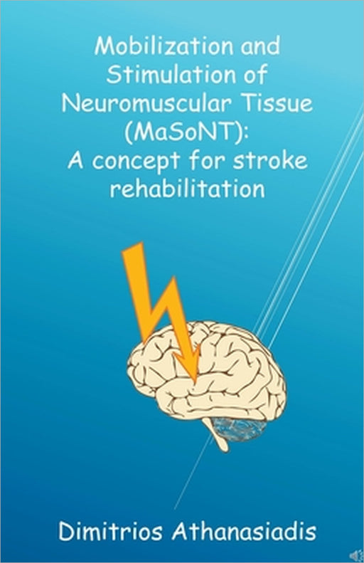 Mobilization and Stimulation of Neuromuscular Tissue (MaSoNT) by Dimitrios K. Athanasiadis