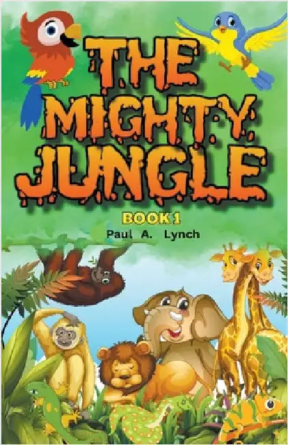 The Mighty Jungle by Paul A. Lynch