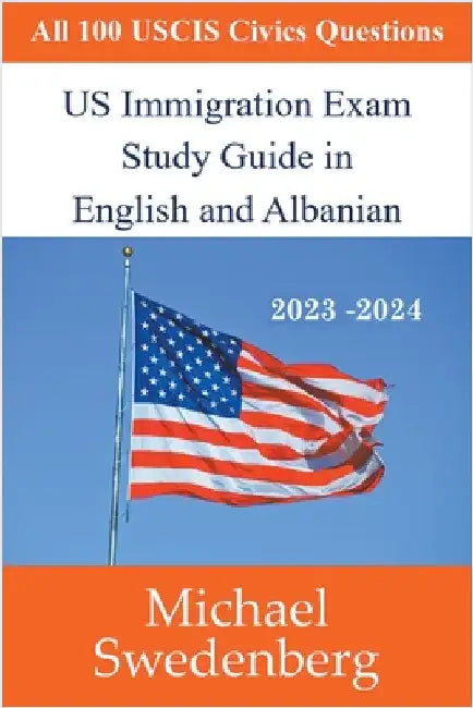 US Immigration Exam Study Guide in English and Albanian by Swedenberg, Michael