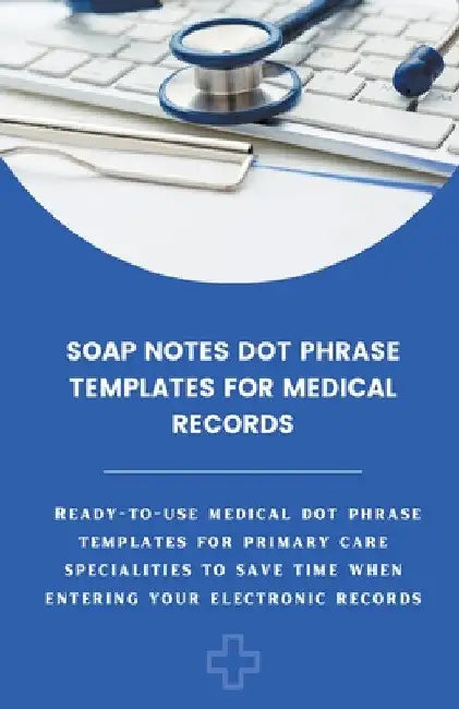 Soap Notes Dot Phrase Templates For Medical Records by Amanda Symonds