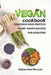 Vegan Cookbook: delicious high-protein plant-based recipes for athletes by Serena Rose William
