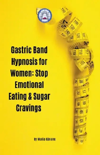 Gastric Band Hypnosis for Women: Stop Emotional Eating & Sugar Cravings by Malia Kōnane