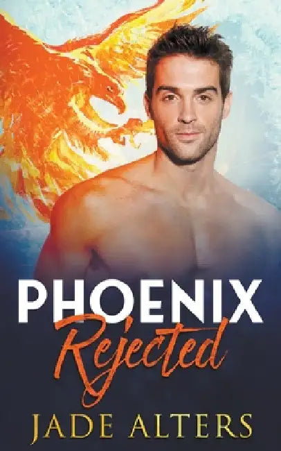 Phoenix Rejected by Jade Alters