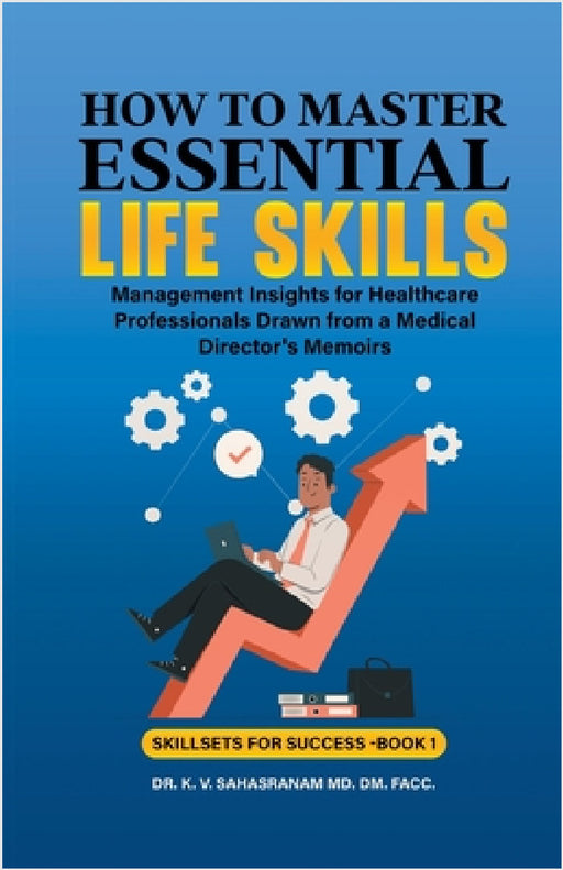 How to Master Essential Life skills by V. Sahasranam K