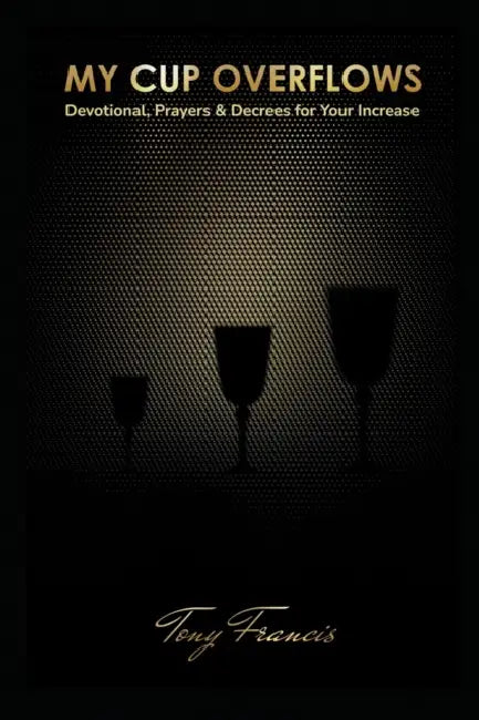 My Cup Overflows by Tony Francis