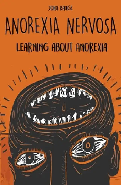 Anorexia Nervosa Learning about Anorexia by John Range