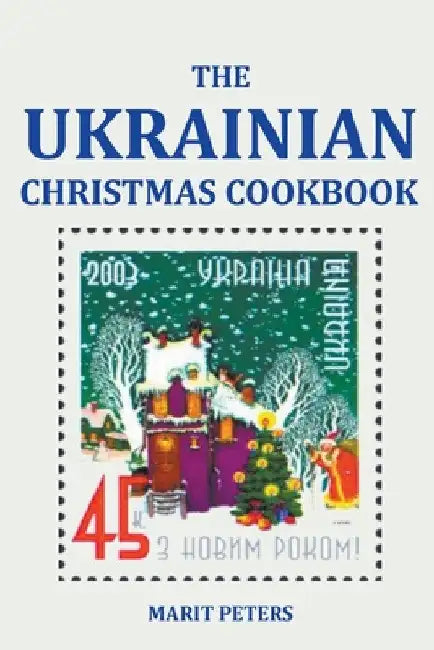 The Ukrainian Christmas Cookbook by Marit Peters