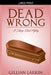 Dead Wrong by Gillian Larkin