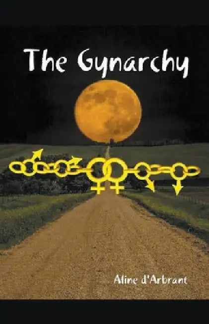 The Gynarchy by Aline D'Arbrant