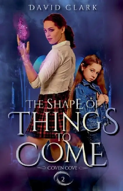 The Shape of Things to Come by David Clark