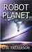 Robot Planet by Patterson, D. W.