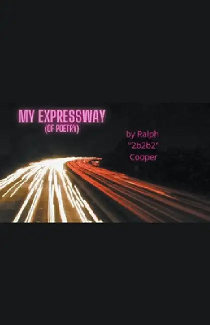 My Expressway (of Poetry) by Ralph B. Cooper