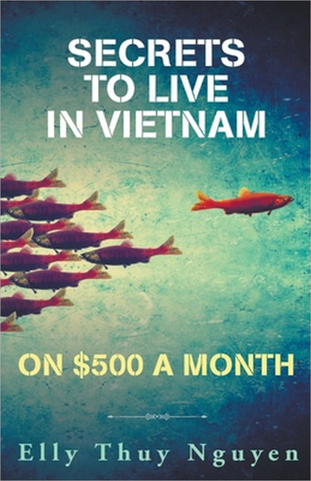 Secrets to Live in Vietnam on $500 a Month by Elly Thuy Nguyen