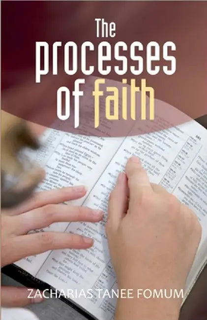 The Processes of Faith by Zacharias Tanee Fomum