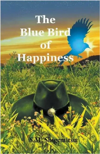 The Blue Bird of Happiness by Shigemitsu, S. M.