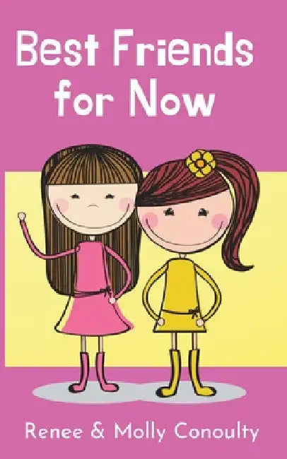 Best Friends for Now by Renee Conoulty