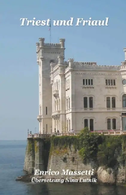 Triest und Friaul by Enrico Massetti
