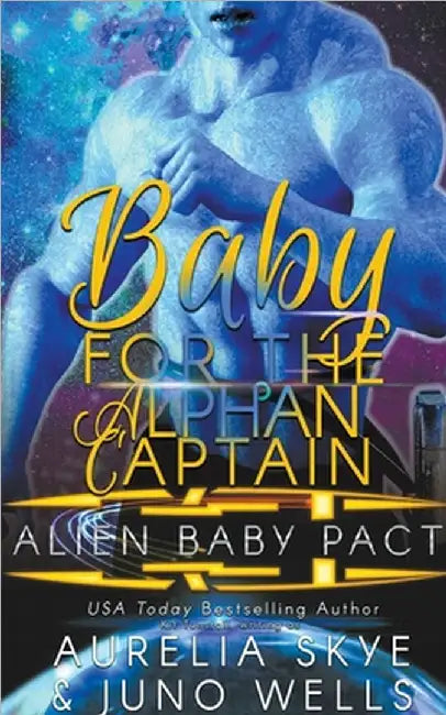 Baby For The Alphan Captain by Aurelia Skye